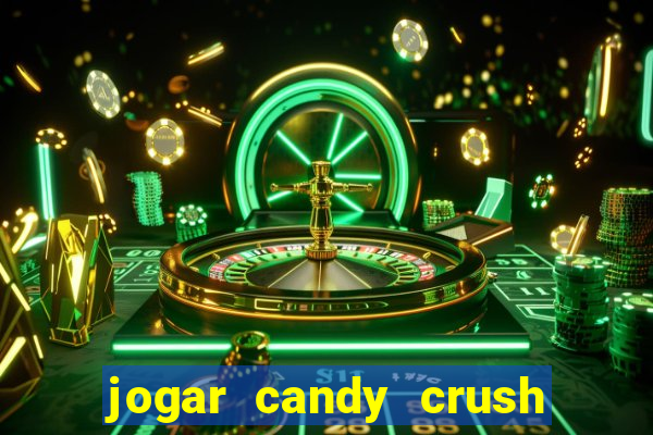 jogar candy crush saga no facebook